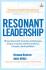 Resonant Leadership: Memperbarui Diri Anda dan Berhubungan dengan Orang Lain Melalui Kesadaran, Harapan, dan Kepedulian